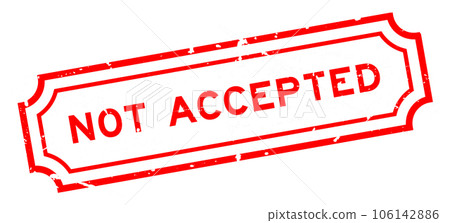Grunge red not accepted word rubber seal stamp on white background Grunge red not accepted word rubber seal stamp on white background 106142886