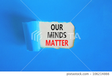Our minds matter ourmindsmatter symbol. Concept words Our minds matter on beautiful white paper. Beautiful blue background. Our minds matter ourmindsmatter concept. Copy space. 106214866