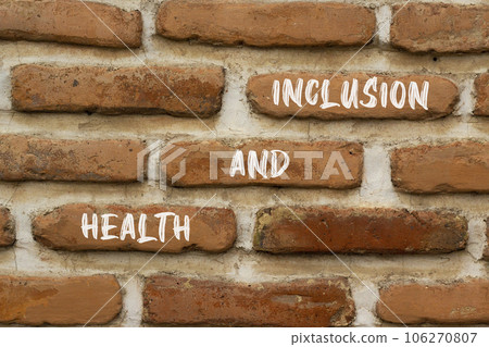 Health and inclusion symbol. Concept words Health and inclusion on beautiful brown brick. Beautiful red brown brickwall background. Business motivational health and inclusion concept. Copy space. 106270807