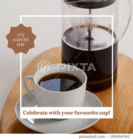 It's coffee day, celebrate with your favourite cup text over cafetiere and cup of coffee on table 106404162
