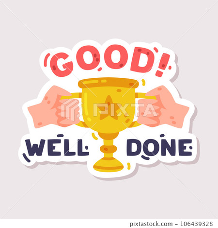 Well Done Positive Sticker Design with Hand Hold Cup Award and Saying Vector Illustration Well Done Positive Sticker Design with Hand Hold Cup Award and Saying Vector Illustration 106439328
