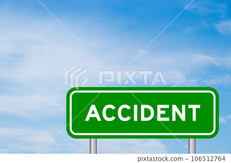 Green color transportation sign with word accident on blue sky with white cloud background Green color transportation sign with word accident on blue sky with white cloud background 106512764