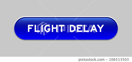 Blue color capsule shape button with word flight delay on gray background Blue color capsule shape button with word flight delay on gray background 106513503