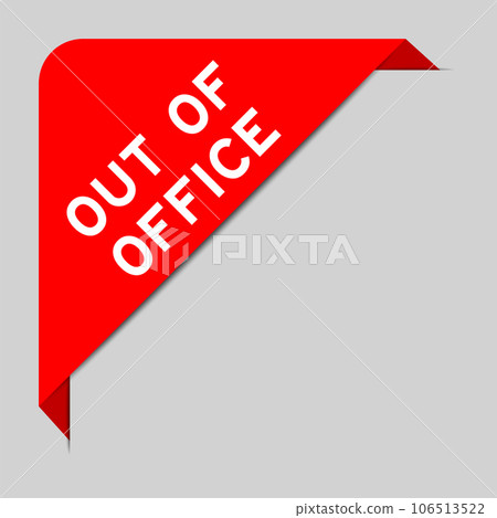 Red color of corner label banner with word out of office on gray background Red color of corner label banner with word out of office on gray background 106513522
