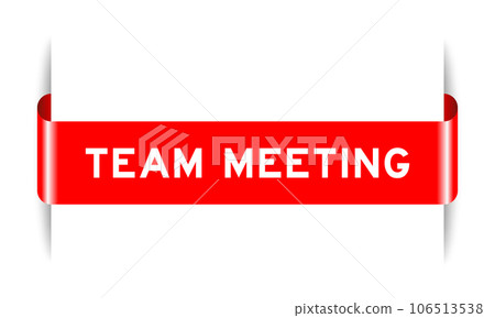 Red color inserted label banner with word team meeting on white background Red color inserted label banner with word team meeting on white background 106513538