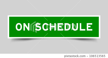 Green color square shape sticker label with word on schedule on gray background Green color square shape sticker label with word on schedule on gray background 106513565