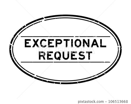 Grunge black exceptional request word oval rubber stamp in white background 106513668