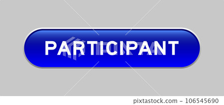 Blue color capsule shape button with word participant on gray background Blue color capsule shape button with word participant on gray background 106545690
