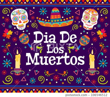 Dia de los muertos banner, mexican day of the death holiday calavera sugar skulls, maracas, candles and flowers. Vector greeting card with calaca heads, traditional sombrero in cartoon alebrije style Dia de los muertos banner, mexican day of the death holiday calavera sugar skulls, maracas, candles and flowers. Vector greeting card with calaca heads, traditional sombrero in cartoon alebrije style 106546512
