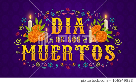 Dia de los Muertos mexican holiday banner. Day of the Dead marigold flowers, candles and typography. Day of the Dead carnival or Mexican festival vector poster with flaming candle, flower ornament 106549858