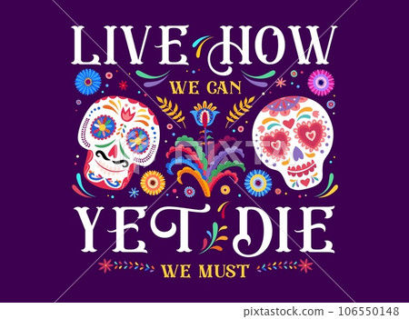 Quote live how we can yet die we must. Dia de los muertos mexican holiday banner, day of the death. Vector card with male and female calavera, calaca, sugar skulls and traditional floral decor Quote live how we can yet die we must. Dia de los muertos mexican holiday banner, day of the death. Vector card with male and female calavera, calaca, sugar skulls and traditional floral decor 106550148