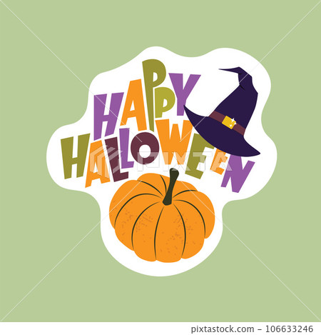 Halloween themed isolated sticker with lettering Happy Halloween, a pumpkin and a witch hat 106633246