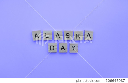 October 18, happy Alaska Day, minimalistic banner with the inscription in wooden letters October 18, happy Alaska Day, minimalistic banner with the inscription in wooden letters 106647087