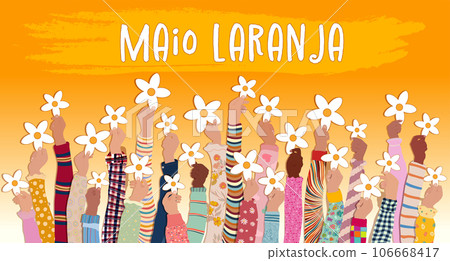 Poster banner Maio Laranja campaign fighting against violence abuse and exploitation of children and adolescents in Brazil. Many raised hands of children with flowers in their hands 106668417