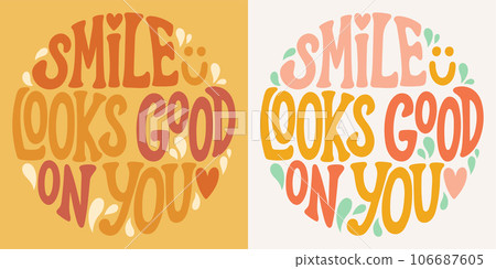 Groovy lettering Smile looks good on you. Retro slogan in round shape. Trendy groovy print design for posters, cards Groovy lettering Smile looks good on you. Retro slogan in round shape. Trendy groovy print design for posters, cards 106687605