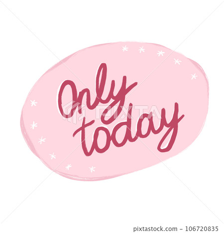 Hand drawn illustration with pink only today words phrase lettering and black clock on pastel background. Graphic design urgent opportunity inscription sale banner, typography modern quote business Hand drawn illustration with pink only today words phrase lettering and black clock on pastel background. Graphic design urgent opportunity inscription sale banner, typography modern quote business 106720835