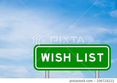 Green color transportation sign with word wish list on blue sky with white cloud background Green color transportation sign with word wish list on blue sky with white cloud background 106728222