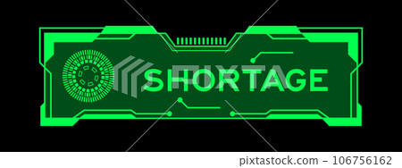 Green color of futuristic hud banner that have word shortage on user interface screen on black background 106756162