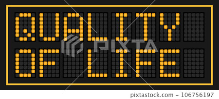 Orange color led banner in word quality of life on black background Orange color led banner in word quality of life on black background 106756197