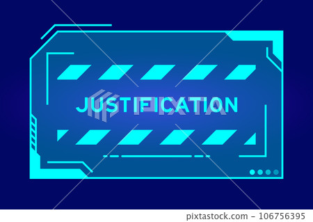 Futuristic hud banner that have word justification on user interface screen on blue background Futuristic hud banner that have word justification on user interface screen on blue background 106756395