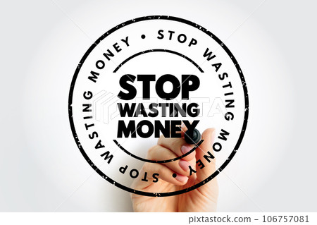 Stop Wasting Money text stamp, concept background 106757081