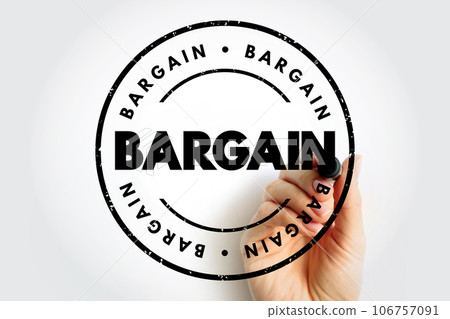 BARGAIN - an agreement between two or more people or groups as to what each will do for the other, text concept stamp BARGAIN - an agreement between two or more people or groups as to what each will do for the other, text concept stamp 106757091