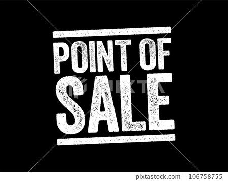 Point Of Sale - time and place where a retail transaction is completed, text concept stamp Point Of Sale - time and place where a retail transaction is completed, text concept stamp 106758755