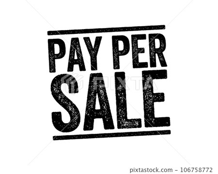 Pay Per Sale - online advertisement pricing system where the website owner is paid on the basis of the number of sales that are directly generated by an advertisement, text stamp concept Pay Per Sale - online advertisement pricing system where the website owner is paid on the basis of the number of sales that are directly generated by an advertisement, text stamp concept 106758772
