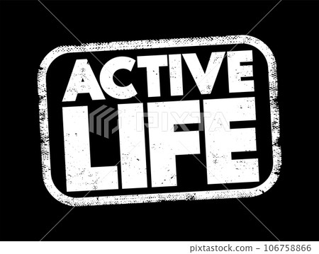 Active Life text stamp, concept background Active Life text stamp, concept background 106758866