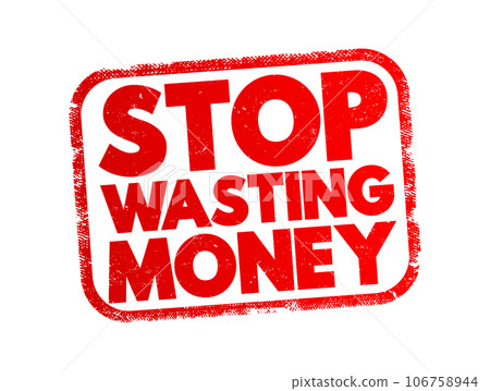 Stop Wasting Money text stamp, concept background 106758944