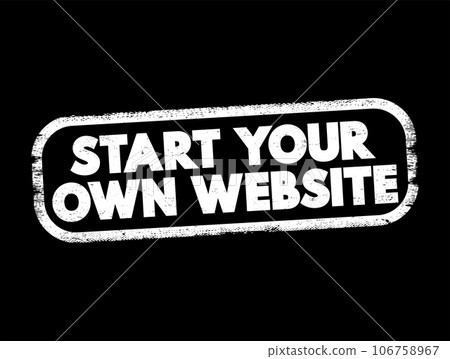 Start Your Own Website text stamp, concept background Start Your Own Website text stamp, concept background 106758967