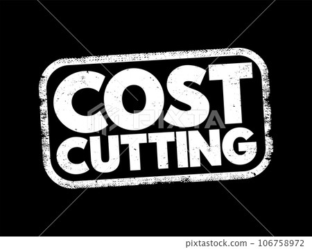 Cost Cutting - process used by companies to reduce their costs and increase their profits, text concept stamp Cost Cutting - process used by companies to reduce their costs and increase their profits, text concept stamp 106758972