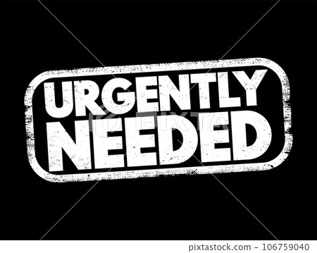 Urgently Needed text stamp, concept background Urgently Needed text stamp, concept background 106759040