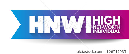 HNWI - High Net-Worth Individual is a wealthy person with at least $1 million in liquid assets, acronym concept background 106759085