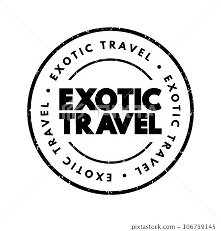 Exotic Travel text stamp, concept background Exotic Travel text stamp, concept background 106759145