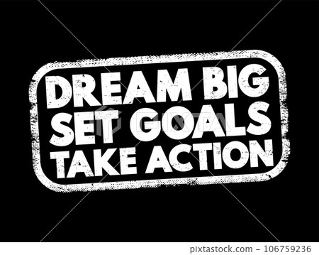 Dream Big Set Goals Take Action text stamp, concept background 106759236