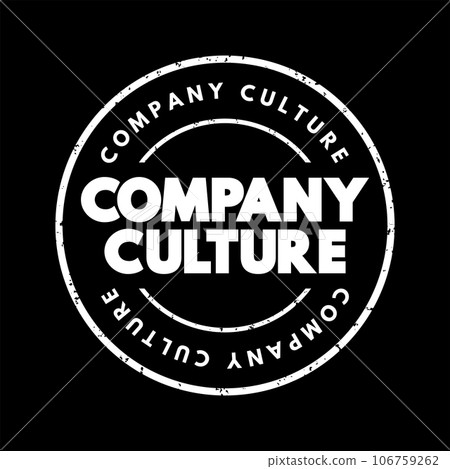 Company Culture - set of shared values, goals, attitudes and practices that characterize an organization, text concept stamp Company Culture - set of shared values, goals, attitudes and practices that characterize an organization, text concept stamp 106759262