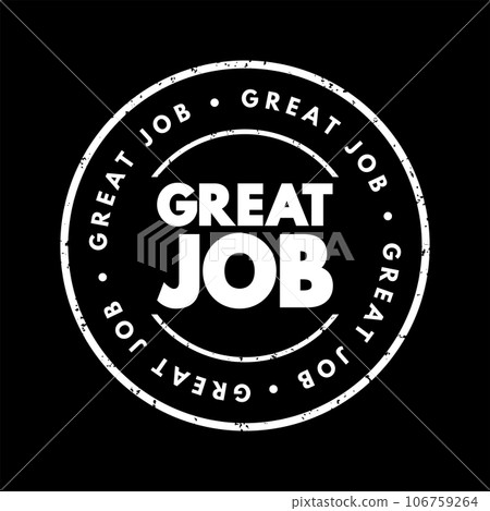 Great Job text stamp, concept background Great Job text stamp, concept background 106759264