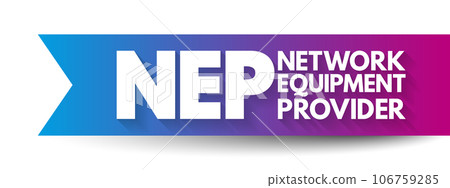 NEP - Network Equipment Provider sell products and services to communication service providers such as fixed or mobile operators as well as to enterprise customers, acronym concept background 106759285