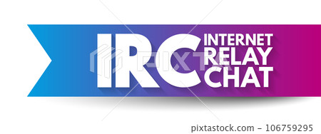 IRC - Internet Relay Chat is a text-based chat system for instant messaging, acronym technology concept background IRC - Internet Relay Chat is a text-based chat system for instant messaging, acronym technology concept background 106759295