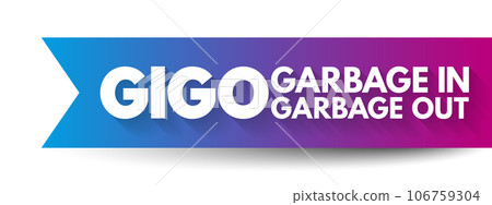 GIGO - Garbage In Garbage Out is the concept that flawed, or nonsense input data produces nonsense output, acronym concept background 106759304