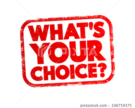 What's Your Choice question text stamp, concept background What's Your Choice question text stamp, concept background 106759375