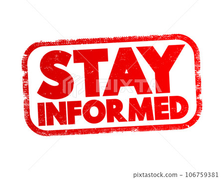 Stay Informed text stamp, concept background 106759381