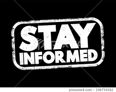 Stay Informed text stamp, concept background 106759382
