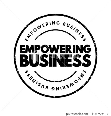 Empowering Business - management practice of sharing information, rewards, and power with employees, text concept stamp Empowering Business - management practice of sharing information, rewards, and power with employees, text concept stamp 106759397