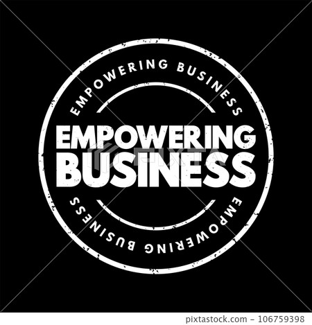 Empowering Business - management practice of sharing information, rewards, and power with employees, text concept stamp Empowering Business - management practice of sharing information, rewards, and power with employees, text concept stamp 106759398