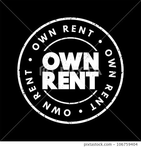 Own Rent text stamp, concept background Own Rent text stamp, concept background 106759404