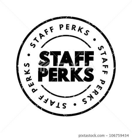Staff Perks - non-wage offerings that extend beyond salary and benefits, text concept stamp Staff Perks - non-wage offerings that extend beyond salary and benefits, text concept stamp 106759434