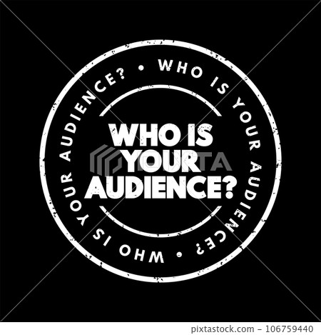 Who Is Your Audience Question text stamp, concept background 106759440