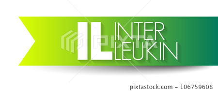 IL Interleukin - group of cytokines that were first seen to be expressed by white blood cells, acronym text concept background IL Interleukin - group of cytokines that were first seen to be expressed by white blood cells, acronym text concept background 106759608